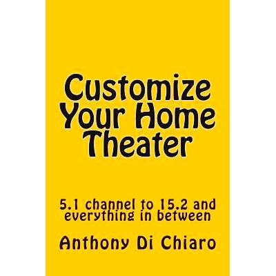 预订 Customize Your Home Theater: 5.1 channel to 15.2 and everything in between: 9780977309269
