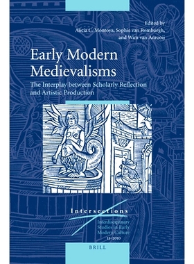 预订 Early Modern Medievalisms: The Interplay between Scholarly Reflection and Artistic Production 现代中世纪早期：学术