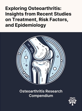 预订 Exploring Osteoarthritis: Insights From Recent Studies on Treatment, Risk Factors, and Epidemiology