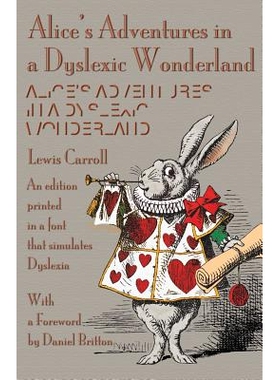 预订 Alice’s Adventures in a Dyslexic Wonderland: An Edition Printed in a Font That Simulates Dyslexia: 9781782011293
