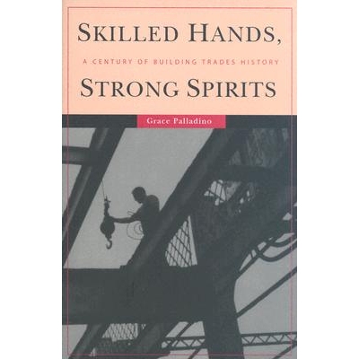 预订 Skilled Hands, Strong Spirits: A Century of Building Trades History: 9780801443206