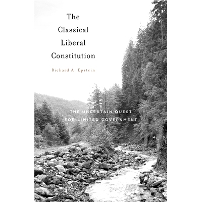 预订 The Classical Liberal Constitution: The Uncertain Quest for Limited Government: 9780674975460