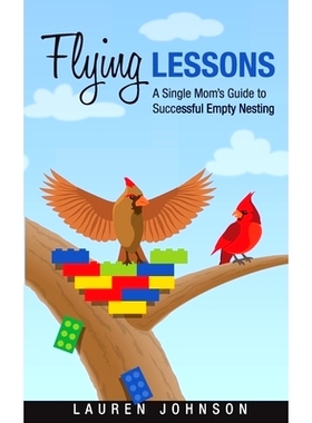 预订 Flying Lessons: A Single Mom’s Guide to Successful Empty Nesting: 9781732743601