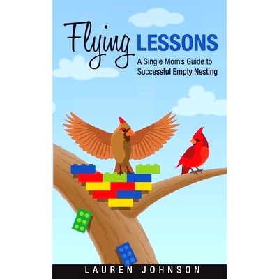 预订 Flying Lessons: A Single Mom’s Guide to Successful Empty Nesting: 9781732743601