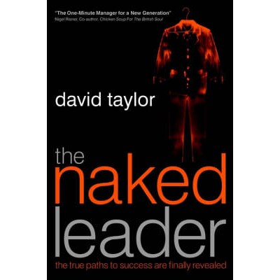 预订 The Naked Leader - the True Paths to Success Are Finally Revealed 透明的*: 9781841124230