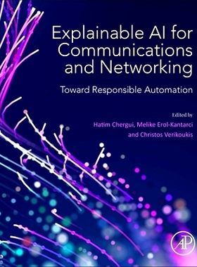 预订 Explainable AI for Communications and Networking: Toward Responsible Automation 可解释的通信和网络人工智能：迈向负