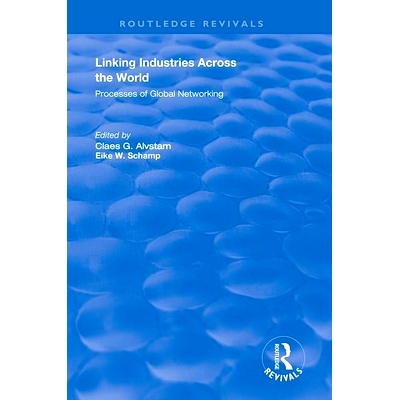 预订 Linking Industries Across the World: Processes of Global Networking 链接世界各地的产业：全球网络的过程: 97811383563