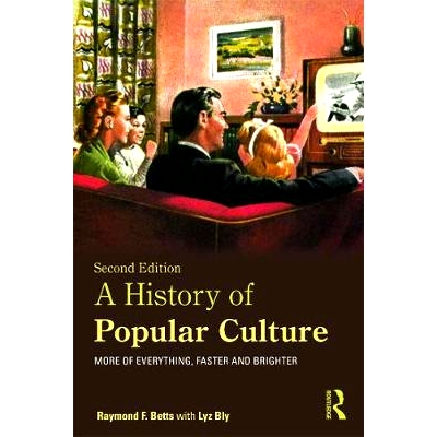 预订 A History of Popular Culture: More of Everything, Faster and Brighter 大众文化史 第2版: 9780415674379