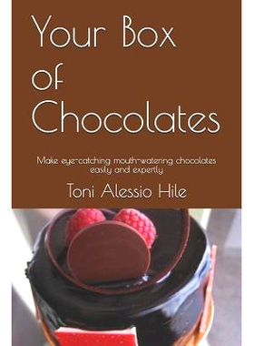 预订 Your Box of Chocolates: Make Eye-Catching Mouth-Watering Chocolates Easily and Expertly: 9781720078425
