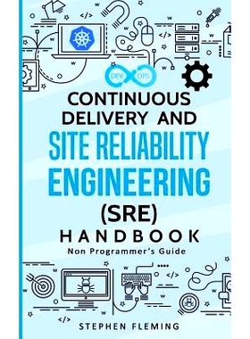 预订 Continuous Delivery and Site Reliability Engineering (SRE) Handbook: Non-Programmer’s Guide: 9781684542659