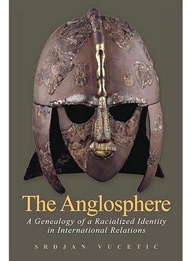 预订 Anglosphere 盎格鲁势力范围：国际关系中种族身份宗谱: 9780804772242
