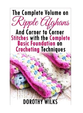 预订 The Complete Guide on Ripple Afghans and Corner to Corner Stitches with the Comp: 9781519184085