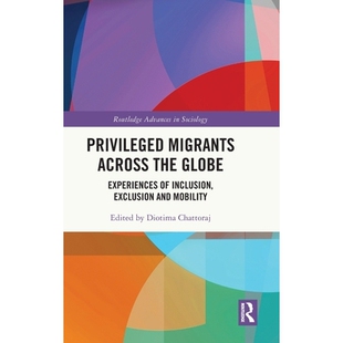 Privileged Globe 预订 Inclusion Mobility Across and Migrants 9781032938097 the Exclusion Experiences