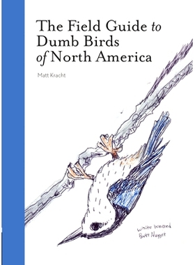 预订 The Field Guide to Dumb Birds of America: 9781452174037