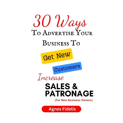 预订 30 Ways To Advertise Your Business To Get New Customers Increase Sales and Patronage: Discover How To Get New Custo