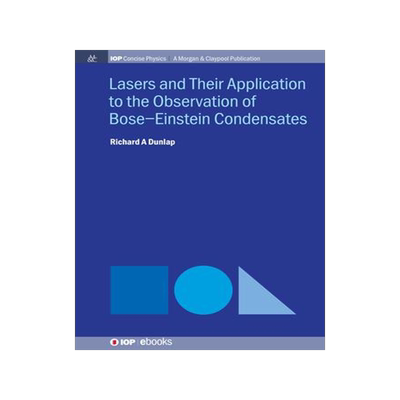[预订]Lasers and Their Application to the Observation of Bose-Einstein Condensates 9781643276939