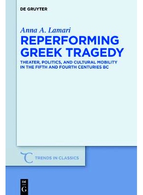 预订 Reperforming Greek Tragedy: Theater, Politics, and Cultural Mobility in the Fifth and Fourth Centuries BC: 97831105