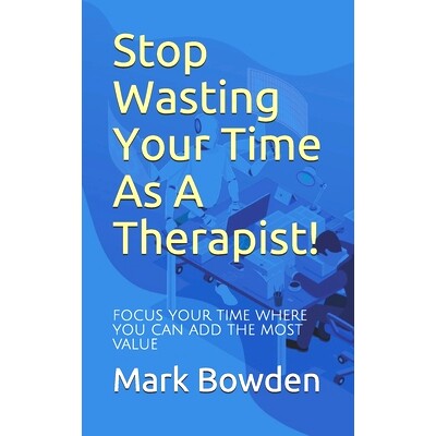 预订 S* Wasting Your Time As A Therapist!: Focus your time where you can add the most value: 9798743732241