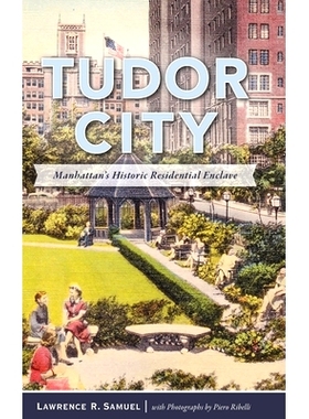 预订 Tudor City: Manhattan’s Historic Residential Enclave: 9781540240903
