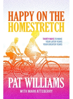 预订 Happy on the Homestretch: Thirty Ways to Make Your Later Years Your Greater Years 人生*冲刺阶段的快乐：三十种方法让