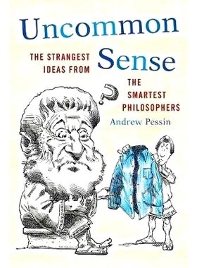 预订 Uncommon Sense: The Strangest Ideas from the Smartest Philosophers 罕见的意识：*聪明哲学家的奇怪想法 重印版: 978144