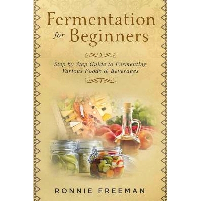 预订 DIY Fermentation For Beginners: Step by Step Guide to Fermenting Various Foods & Beverages: 9781723085291