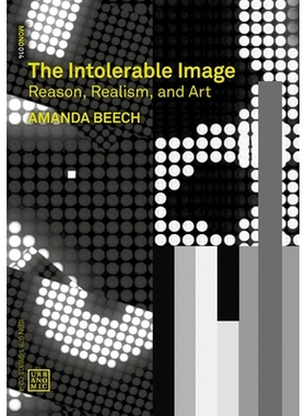 预订 The Intolerable Image: Reason, Realism and Art: 9781915103024