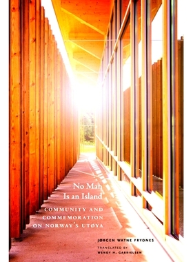 预订 No Man Is an Island: Community and Commemoration on Norway’s Utøya 没有人是一座孤岛：挪威于特岛的社区与纪念活动: