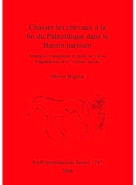 预订 Chasser les chevaux à la fin du Paléolitique dans le Bassin parisien: Stratégie cynégétique et mode de vie au