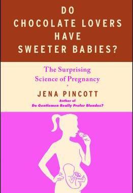[预订]Do Chocolate Lovers Have Sweeter Babies?: The Surprising Science of Pregnancy 9781439183342