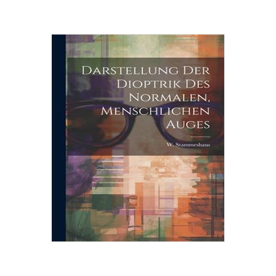 [预订]Darstellung der Dioptrik des Normalen, Menschlichen Auges 9781021993687