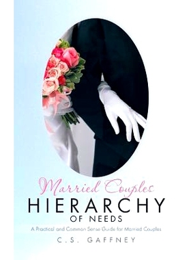 预订 Married Couples Hierarchy of Needs: A Practical and Common Sense Guide for Married Couples: 9781466983694