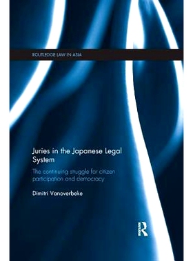 预订 Juries in the Japanese Legal System: The Continuing Struggle for Citizen Participation and Democracy 日本法律制度中