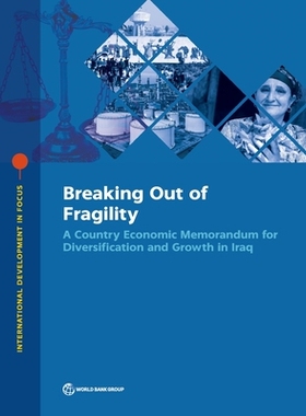 预订 Breaking Out of Fragility: A Country Economic Memorandum for Diversification and Growth in Iraq: 9781464816376