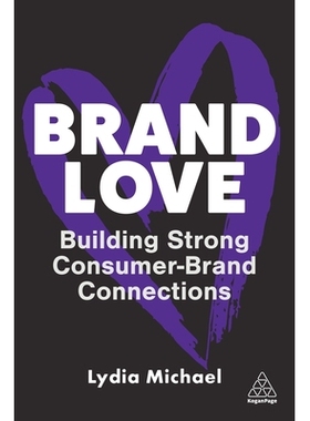 预订 Brand Love: Building Strong Consumer-Brand Connections: Building Strong Consumer-Brand Connections 品牌之爱：建立强