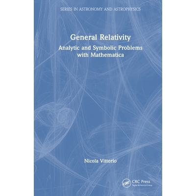 预订 General Relativity: Analytic and Symbolic Problems with Mathematica 广义相对论：使用 Mathematica 的解析与符号问题: