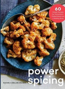 【预订】Power Spicing: 60 Simple Recipes for Antioxidant-Fueled Meals and a Healthy Body: A Cookbook