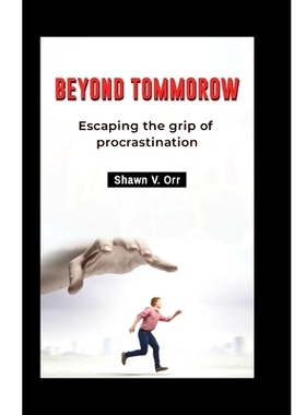 预订 Beyond Tomorrow: Escaping the grip of procrastination: 9798883371492