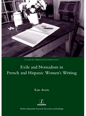 预订 Exile and Nomadism in French and Hispanic Women’s Writing: 9781907975943