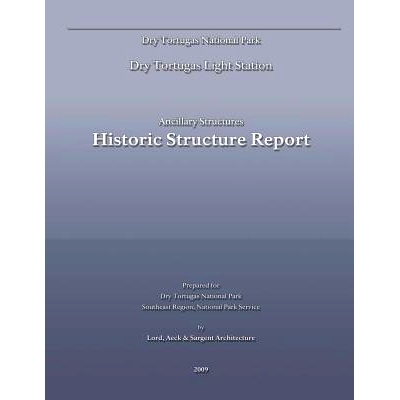 预订 Dry Tortugas Light Station - Ancillary Structures Historic Structure Report: 9781482319163