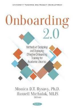 [预订]Onboarding 2.0: Methods of Designing and Deploying Effective Onboarding Training for Academic Librar 9781536147476