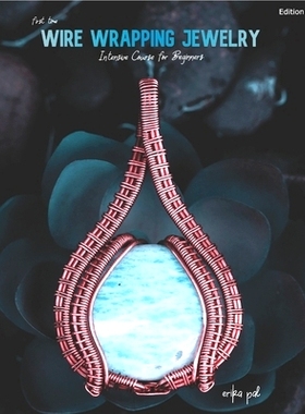 预订 First Time Wire Wrapping Jewelry Edition 1 Intensive Course for Beginners: 9798846860490