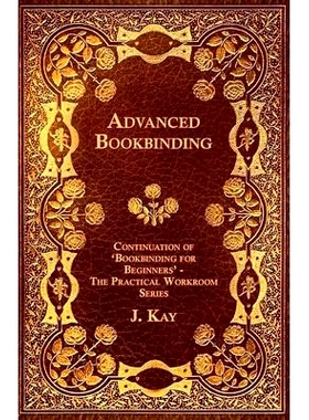 预订 Advanced Bookbinding - Continuation of 'Bookbinding for Beginners' - The Practical Workroom Series