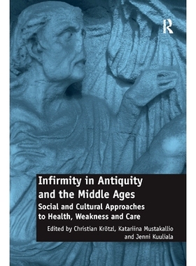 预订 Infirmity in Antiquity and the Middle Ages: Social and Cultural Approaches to Health, Weakness and Care: 9780367879