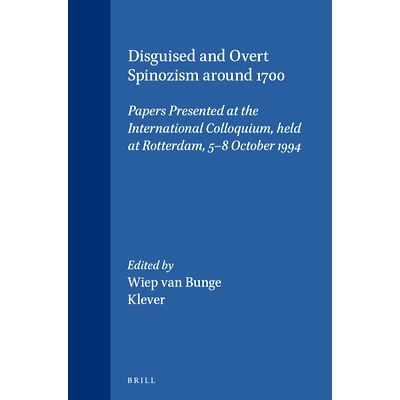 预订 Disguised and Overt Spinozism around 1700: Papers Presented at the International Colloquium, held at Rotterdam, 5-8
