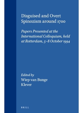 预订 Disguised and Overt Spinozism around 1700: Papers Presented at the International Colloquium, held at Rotterdam, 5-8