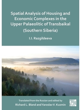 预订 Spatial Analysis of Housing and Economic Complexes in the Upper Palaeolithic of Transbaikal (Southern Siberia): 978