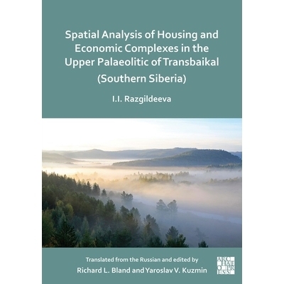 预订 Spatial Analysis of Housing and Economic Complexes in the Upper Palaeolithic of Transbaikal (Southern Siberia): 978