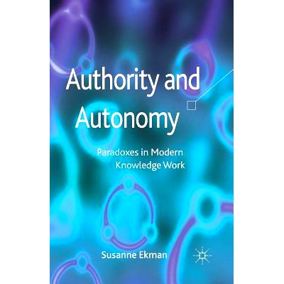 预订 Authority and Autonomy: Paradoxes in Modern Knowledge Work: 9781349345434