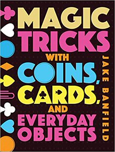 【预订】Magic Tricks with Coins, Cards, and Everyday Objects 9781682971512